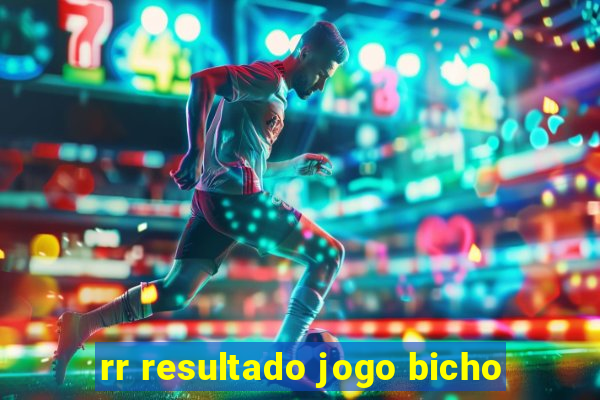 rr resultado jogo bicho